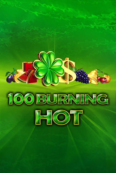 100 Burning Hot - играть онлайн | CashVille Casino - без регистрации