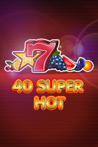 40 Super Hot - играть онлайн | CashVille Casino - без регистрации