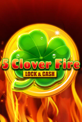 5 Clover Fire Lock & Cash - играть онлайн | CashVille Casino - без регистрации