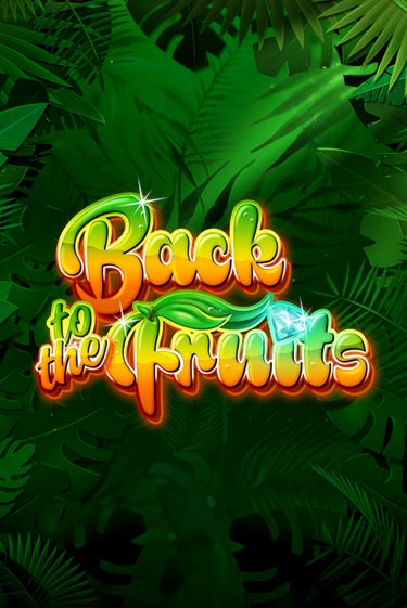 Back to the Fruits - играть онлайн | CashVille Casino - без регистрации