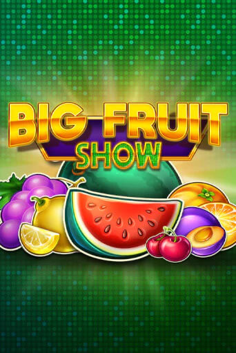 Big Fruit Show - играть онлайн | CashVille Casino - без регистрации