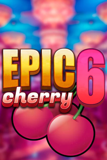 Epic Cherry 6 - играть онлайн | CashVille Casino - без регистрации