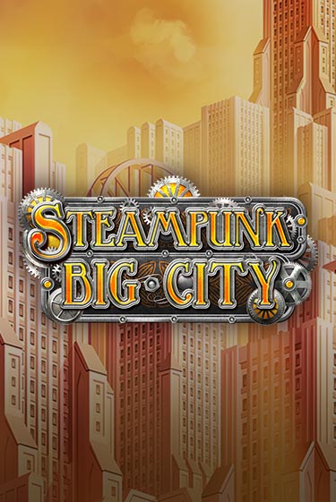 Steampunk Big City - играть онлайн | CashVille Casino - без регистрации