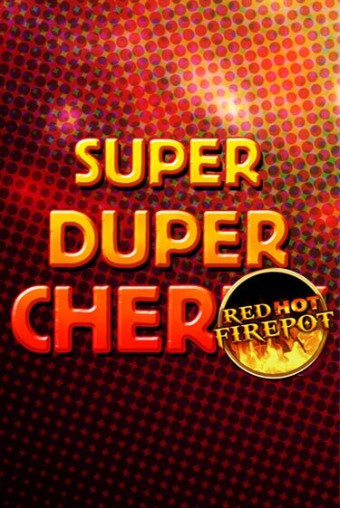 Super Duper Cherry Red Hot Firepot - играть онлайн | CashVille Casino - без регистрации