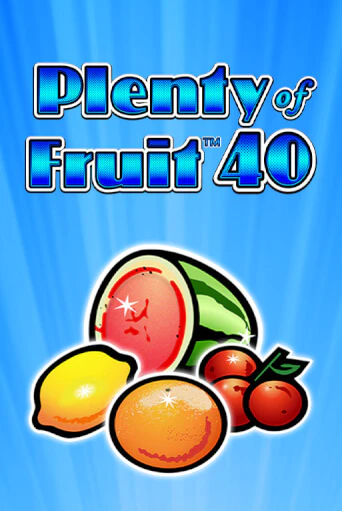 Plenty of Fruit 40 - играть онлайн | CashVille Casino - без регистрации